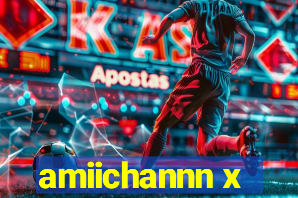 amiichannn x
